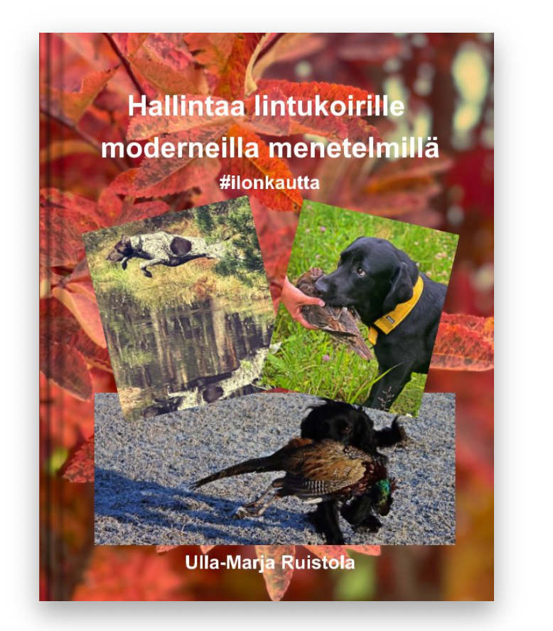 Ulla-Marja Ruistola: Hallintaa lintukoirille moderneilla menetelmillä pdf-versio