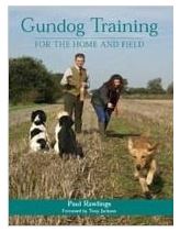 Paul Rawlings: Gundog Training For Home And Field
