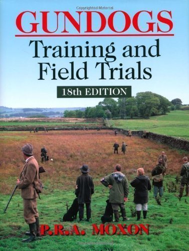 P.R.A Moxon: Gundogs Training and Field Trials 18. painos